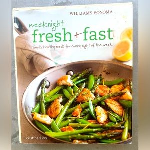 Williams Sonoma Cookbook Weeknight Fresh + Fast by Kristine Kidd